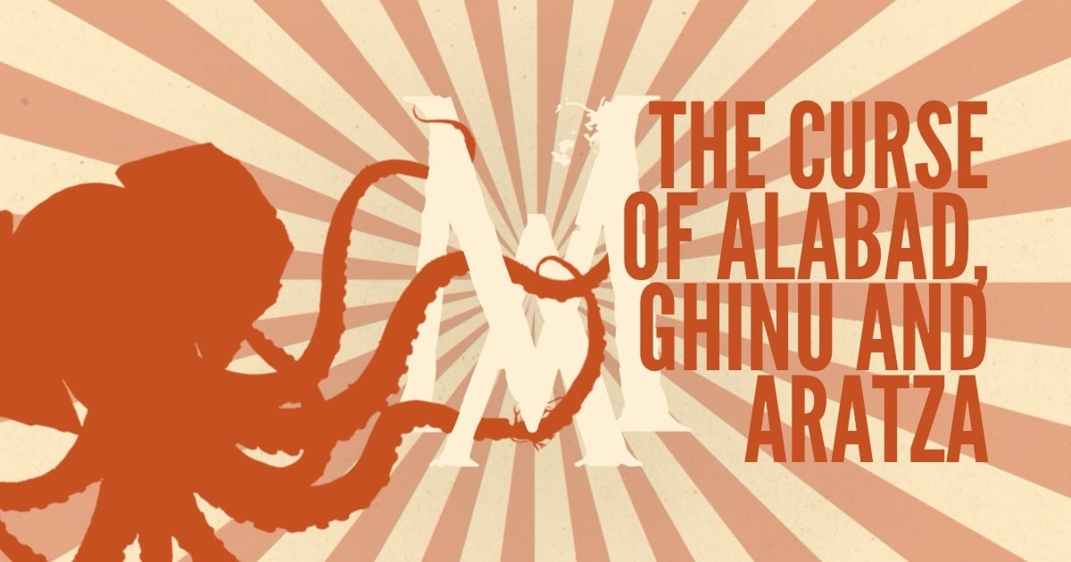 🐙 MAD Alex Presents: The Curse of Alabad, Ghinu and Aratza, by Wilfred Blanch Talman