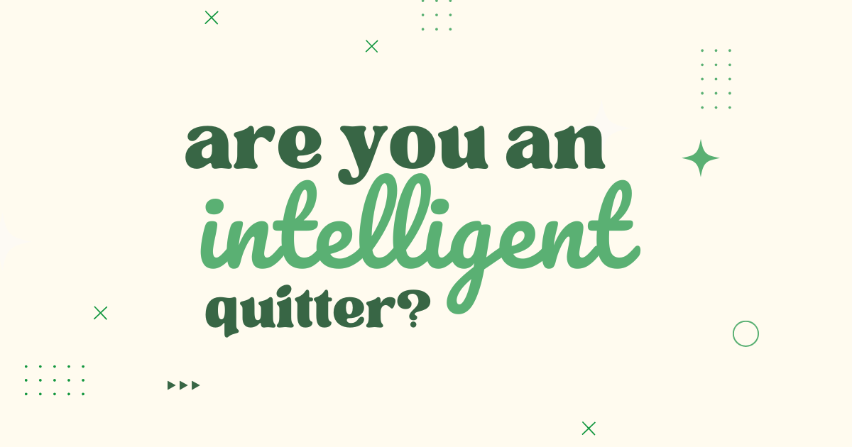 Are you an Intelligent Quitter? 