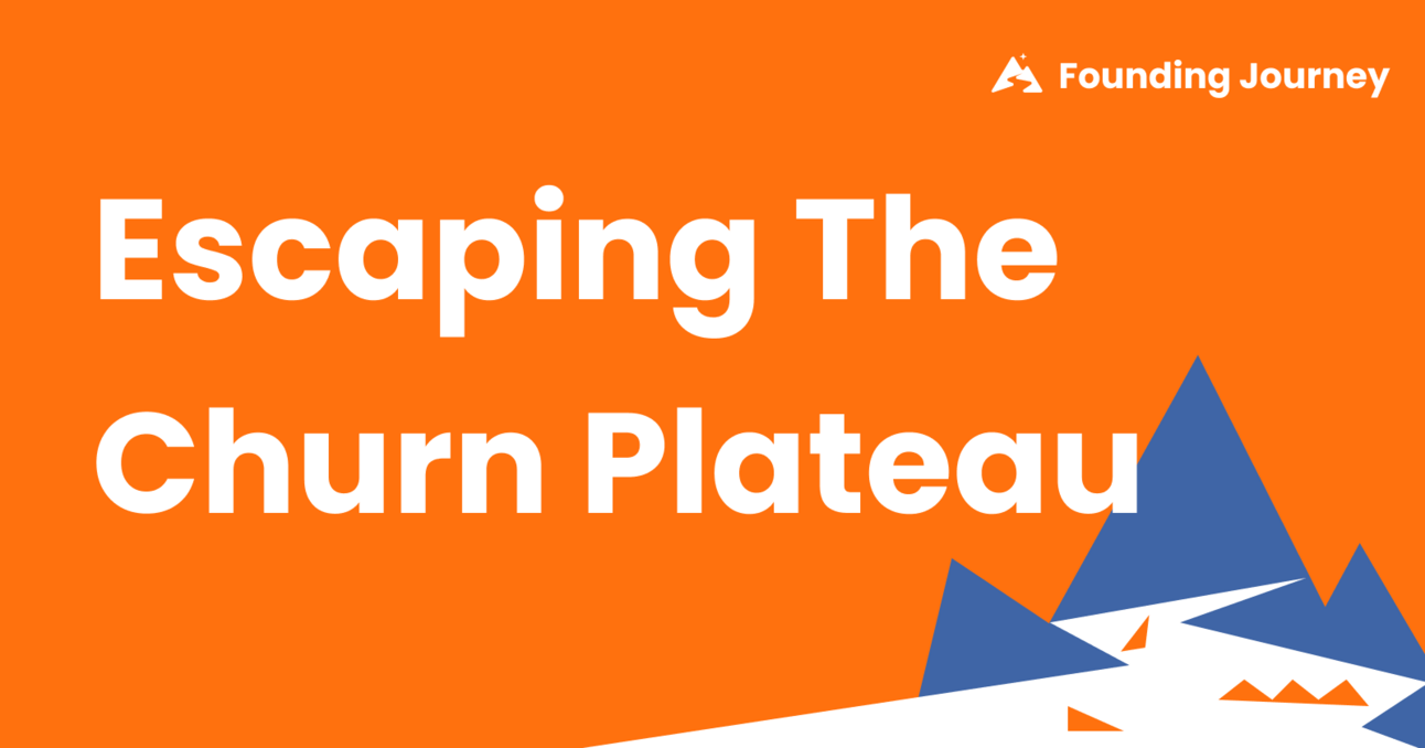 Escaping the Churn Plateau
