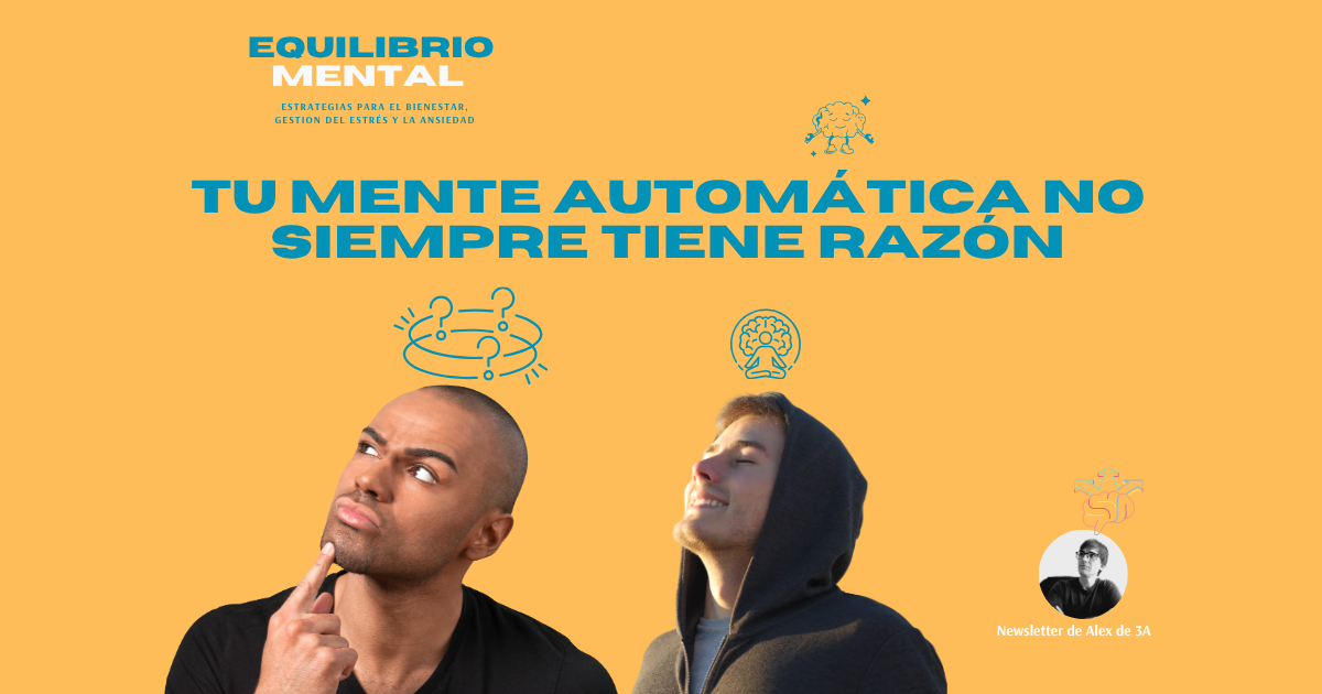 Tu mente automática no siempre tiene razón