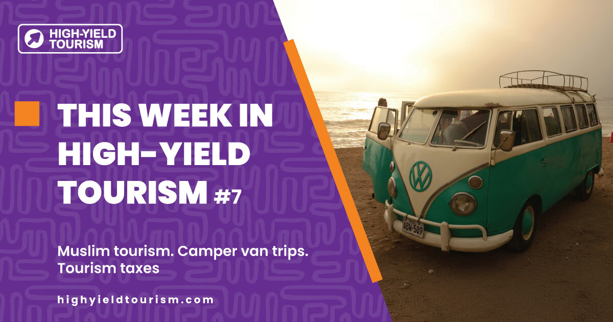 THIS WEEK IN HIGH-YIELD TOURISM #7