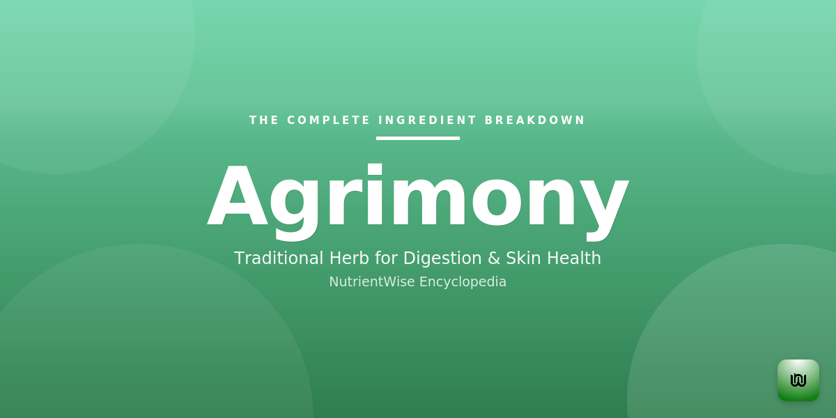 The Complete Ingredient Breakdown: Agrimony
