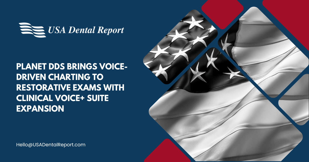 Planet DDS Brings Voice-Driven Charting to Restorative Exams with Clinical Voice+ Suite Expansion