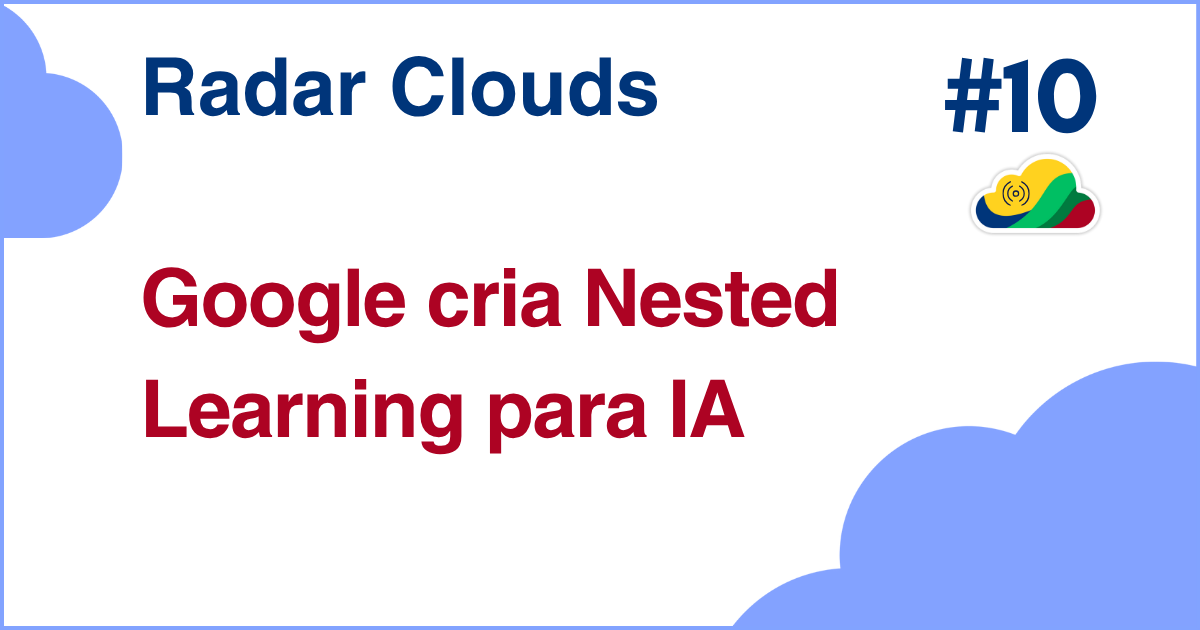 Radar Clouds #10: Google desenvolve técnica de IA inspirada no funcionamento do cérebro humano