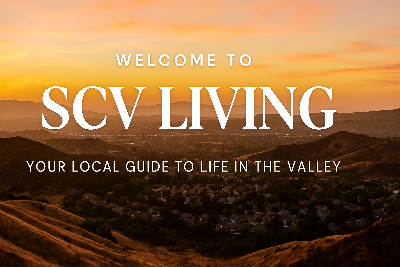 Welcome to SCV Living — Your Inside Look at Santa Clarita