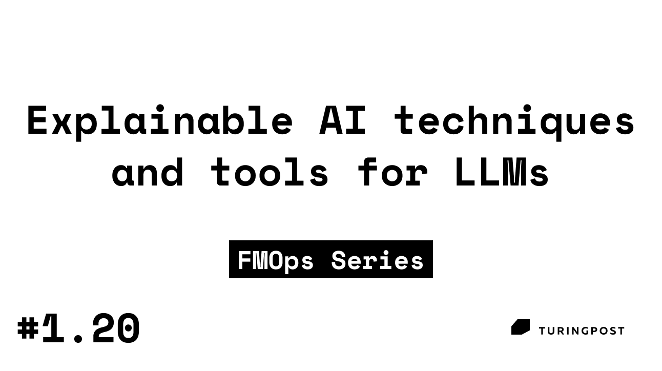 Token 1.20: Explainable AI techniques and tools for LLMs