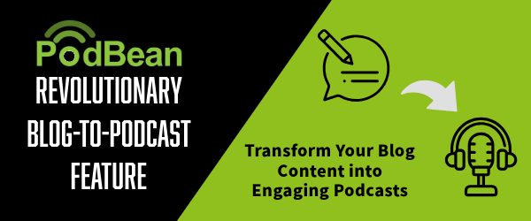 🚀 Transform Your Blog into a Podcast with Podbean's New Feature