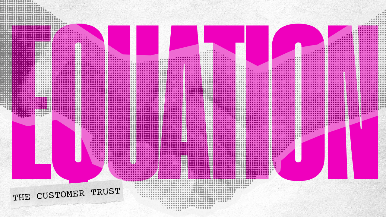 The Customer Trust Equation