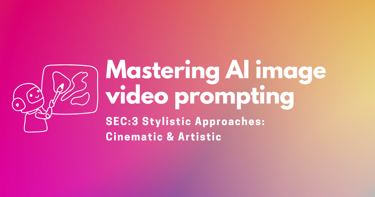 Mastering AI Image & Video Prompting