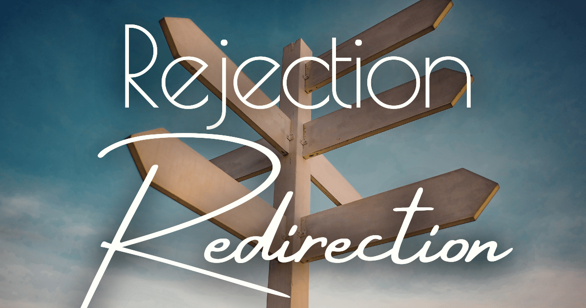 Rejection is Redirection