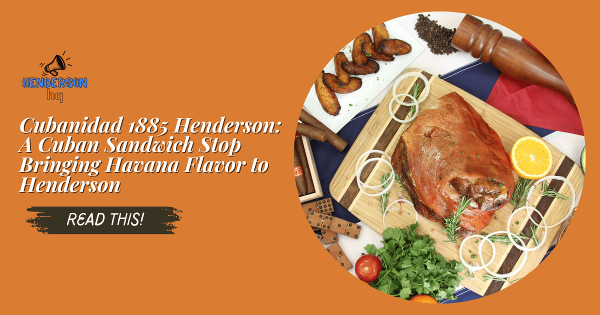 Cubanidad 1885 Henderson: A Cuban Sandwich Stop Bringing Havana Flavor to Henderson