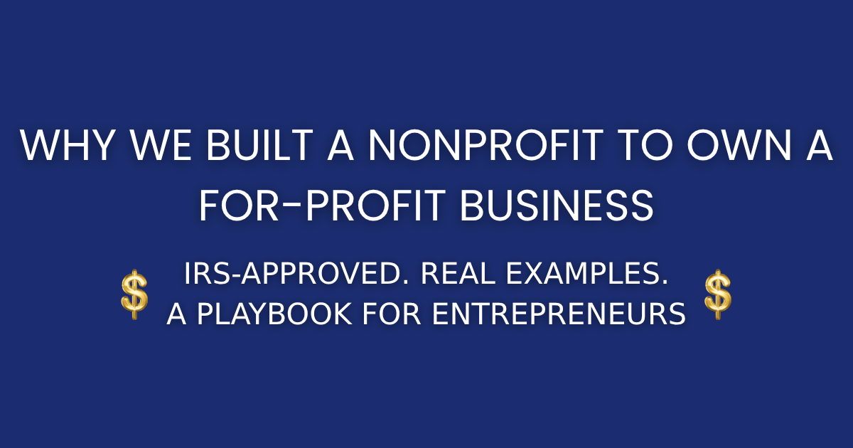 Why We Built a Nonprofit to Own a For-Profit Business