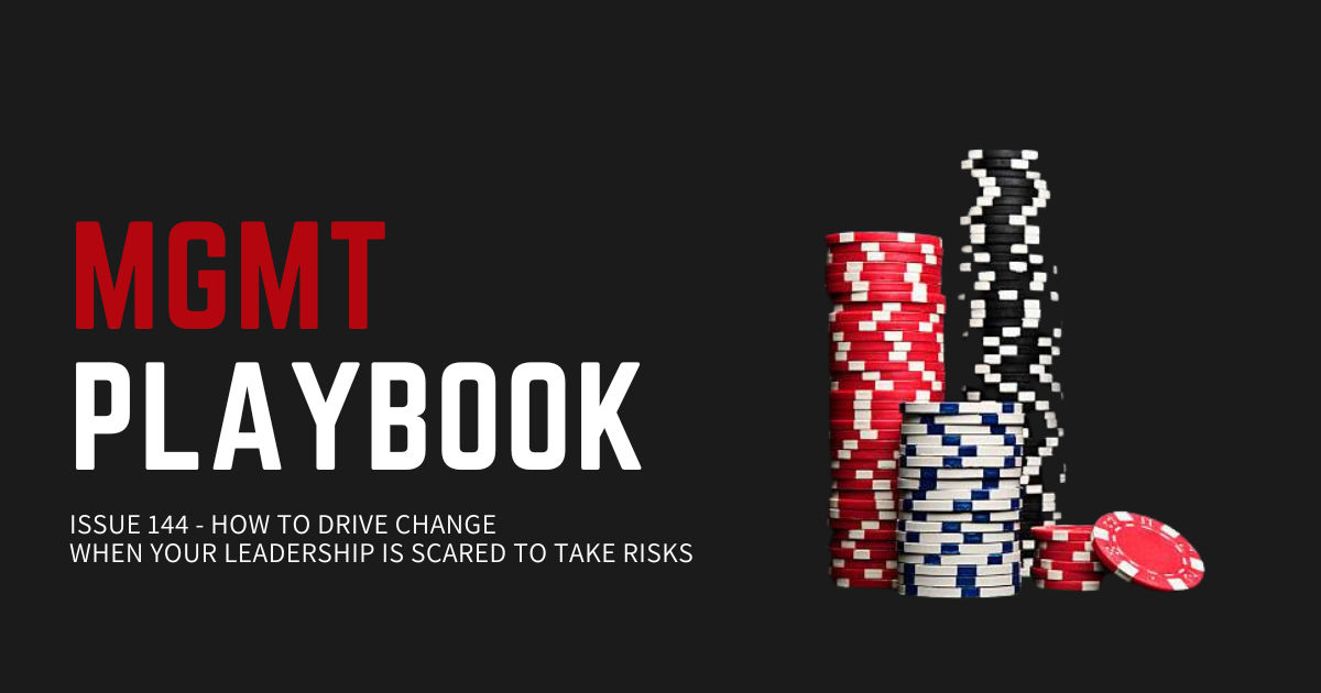 How to Drive Change When Your Leadership Is Scared to Take Risks