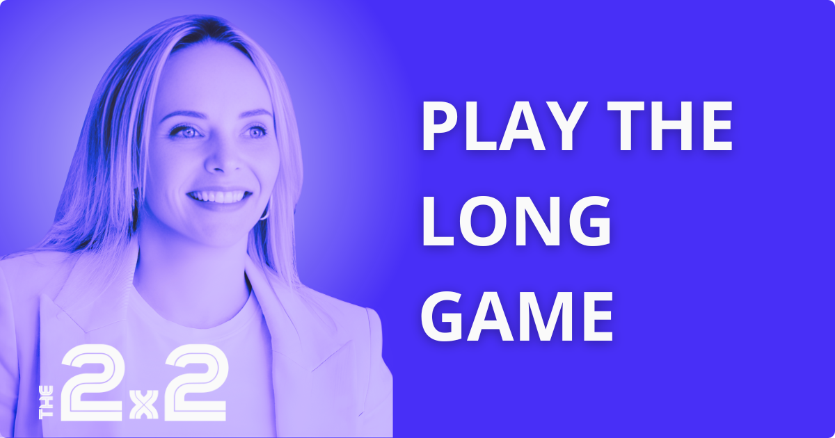Play the Long Game