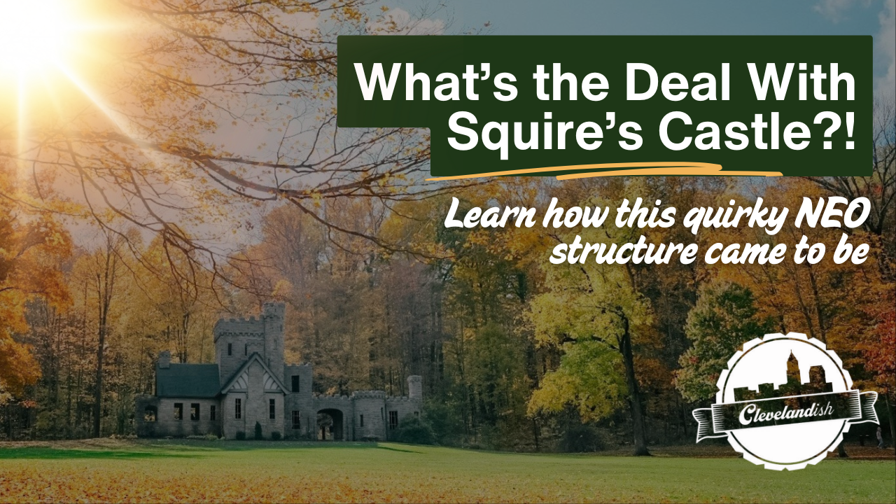 The Castle That Wasn’t: How Squire's Castle Became a Local Legend