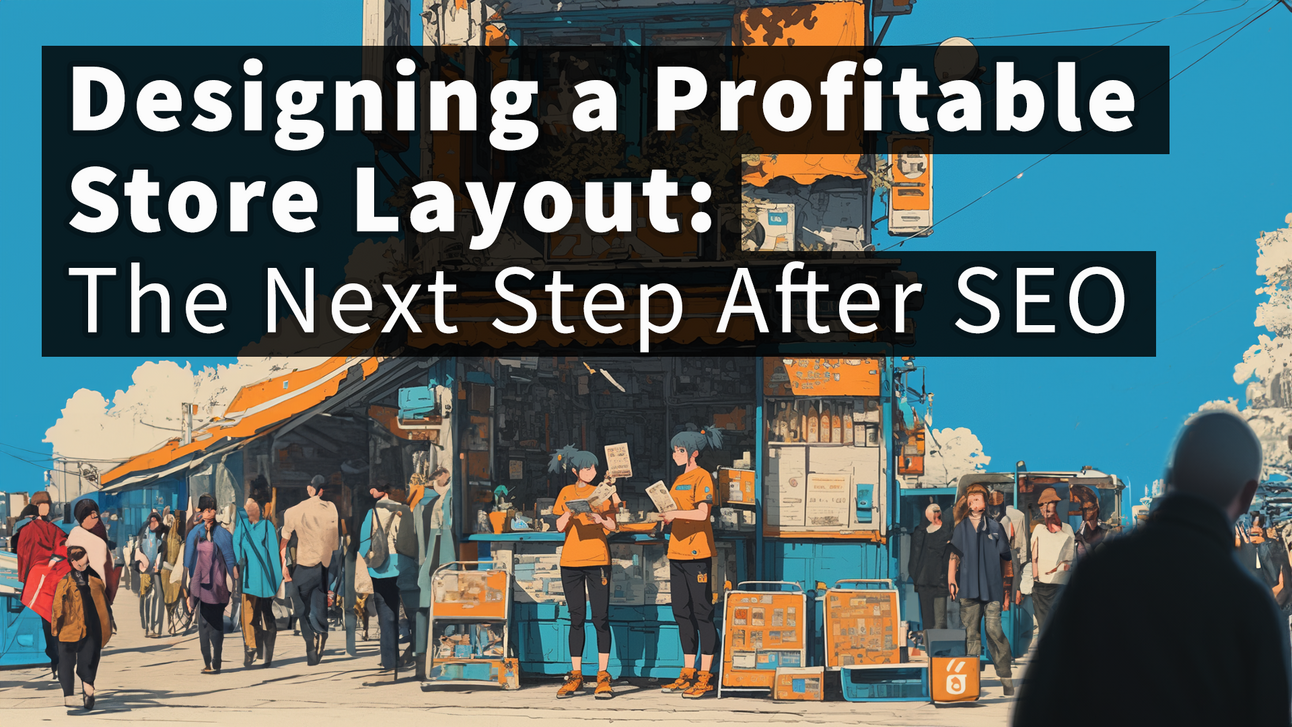 Designing a Profitable Store Layout: The Next Step After SEO for Small Local Shops