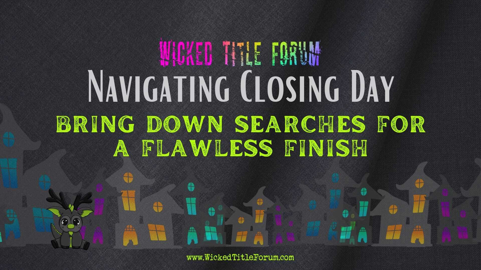 Navigating Closing Day: Bring Down Searches for a Flawless Finish