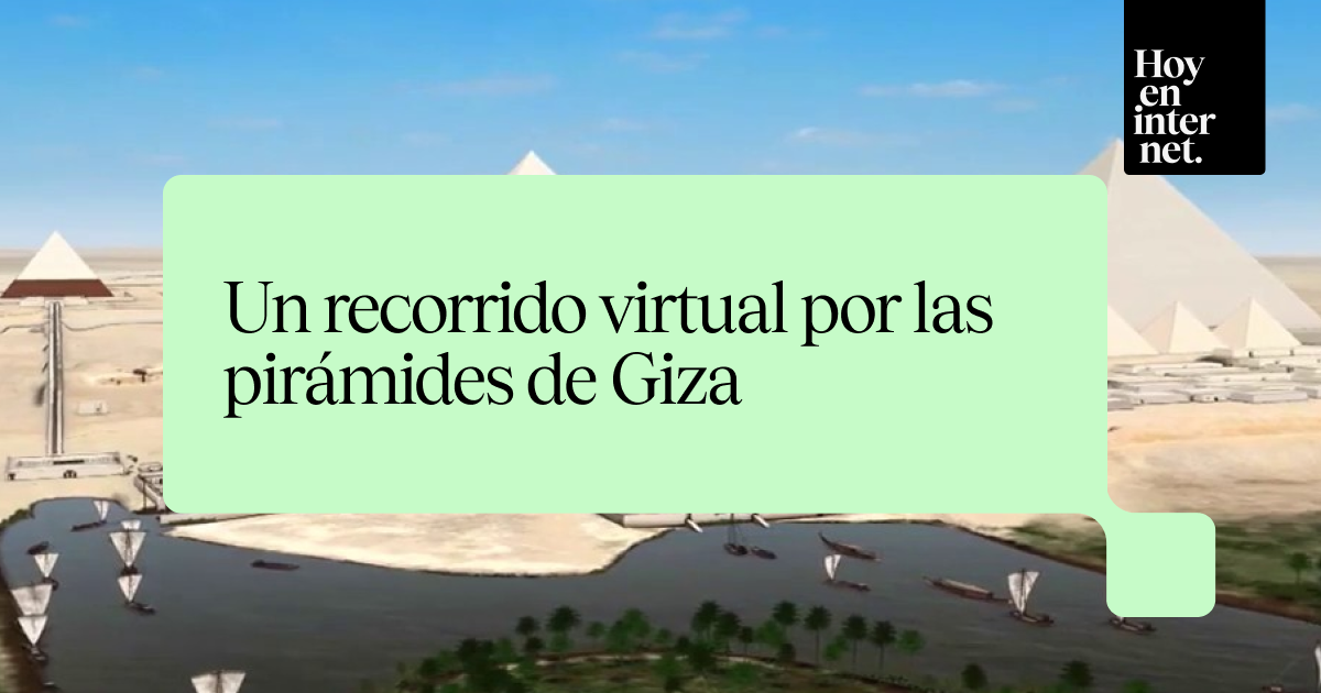 Un recorrido virtual por las pirámides de Giza