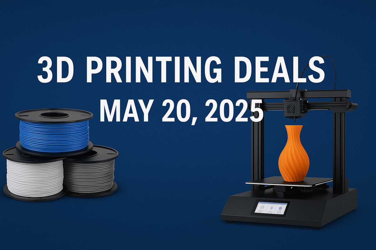 Today's 3D Printing Deals & Discounts Just Dropped May 20, 2025.