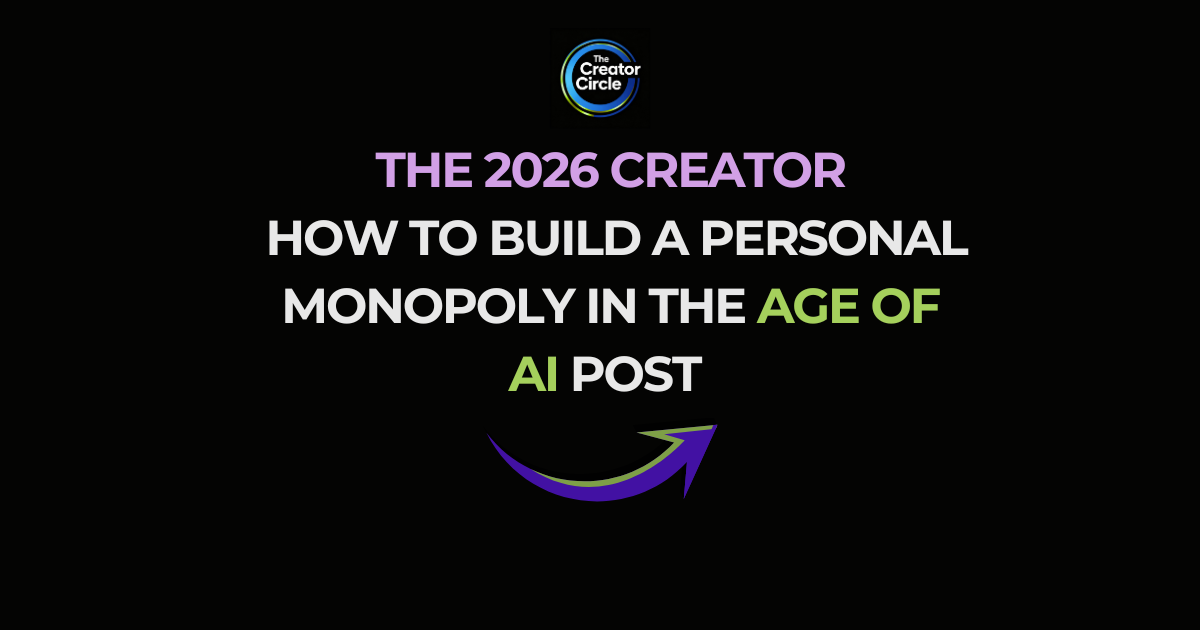 The 2026 Creator: How to Build a Personal Monopoly in the Age of AI Post