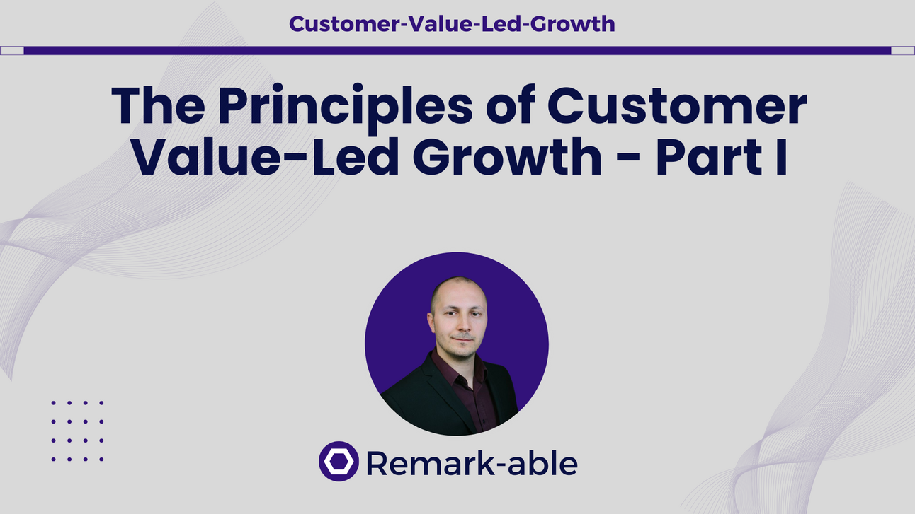 The Principles of Customer Value-Led Growth 