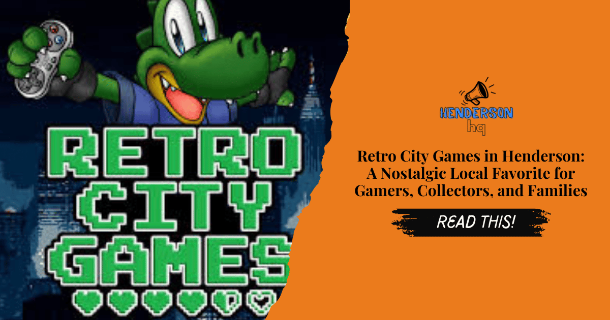 Retro City Games in Henderson: A Nostalgic Local Favorite for Gamers, Collectors, and Families
