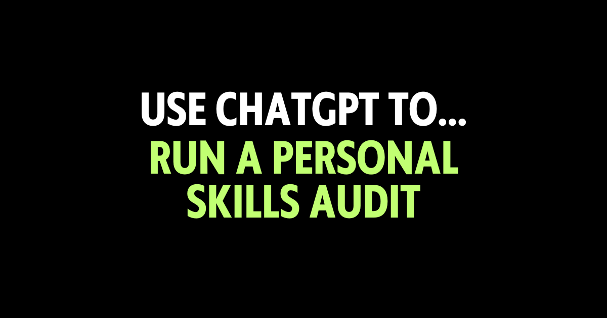 Use ChatGPT to run a personal skills audit