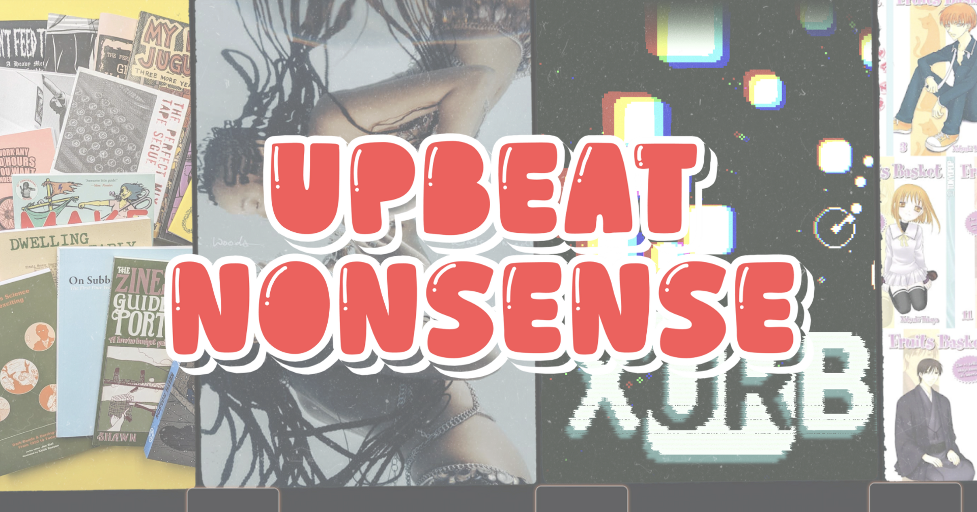 Upbeat Nonsense Issue #10: XORBIUS, why and zines