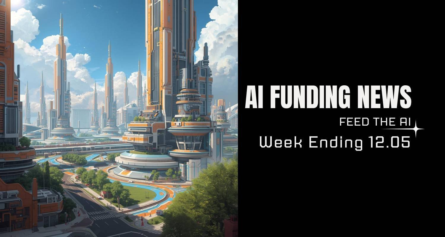 AI Funding News: Week Ending 12.05