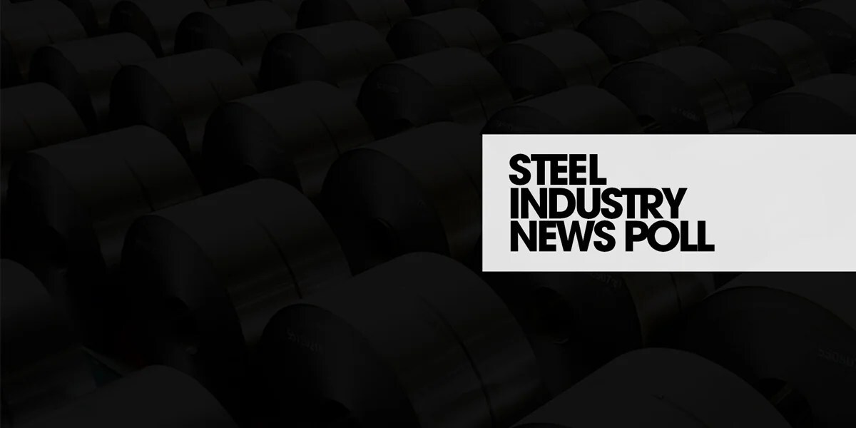 Steel Industry News Community Poll: What Our February-March 2026 Results Say About the Next Six Months
