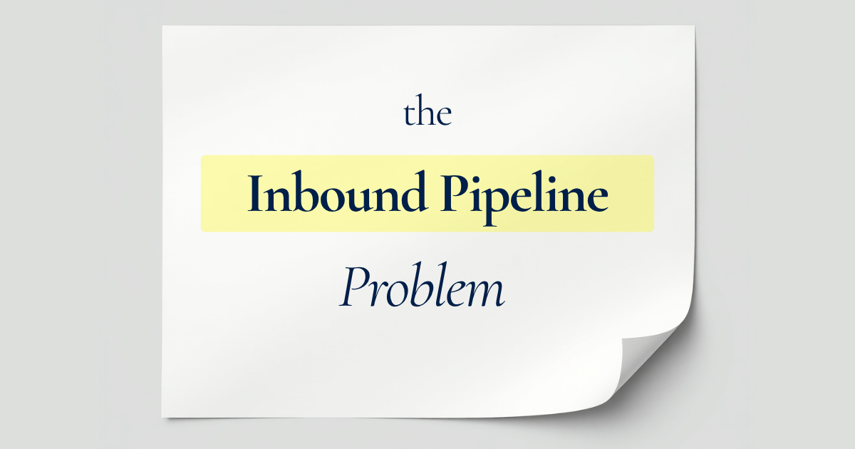 The Inbound Pipeline Problem