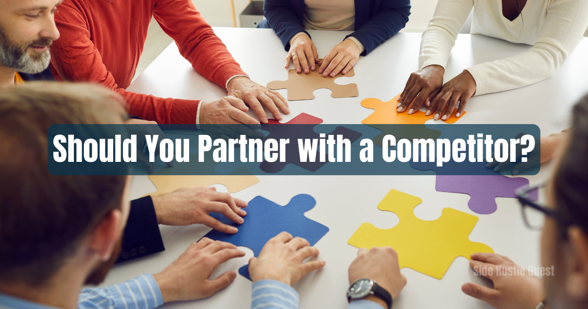 Side Hustle Growth Hack: Should You Partner with a Competitor (Gasp!)?
