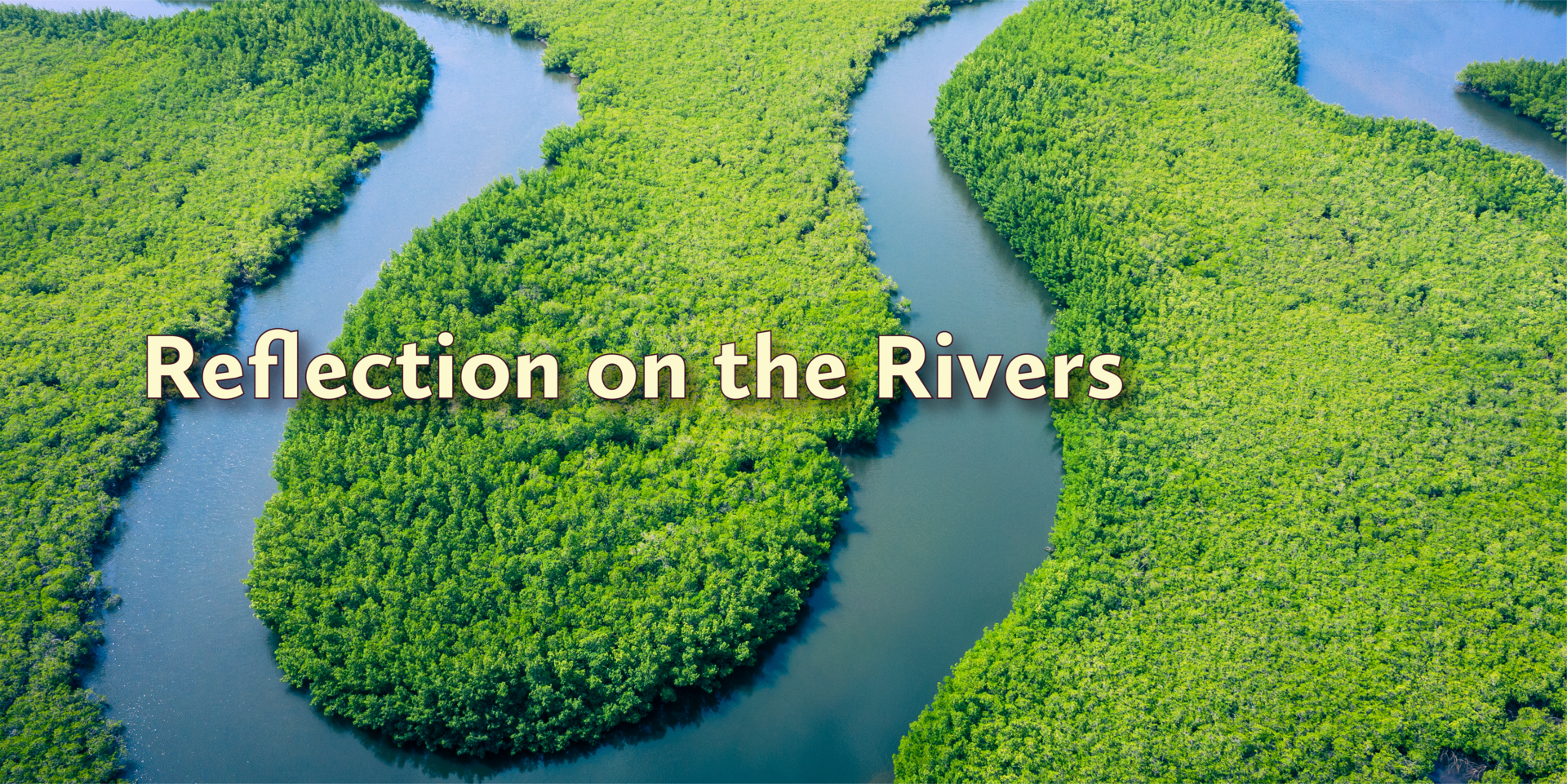 Reflection on the Rivers 