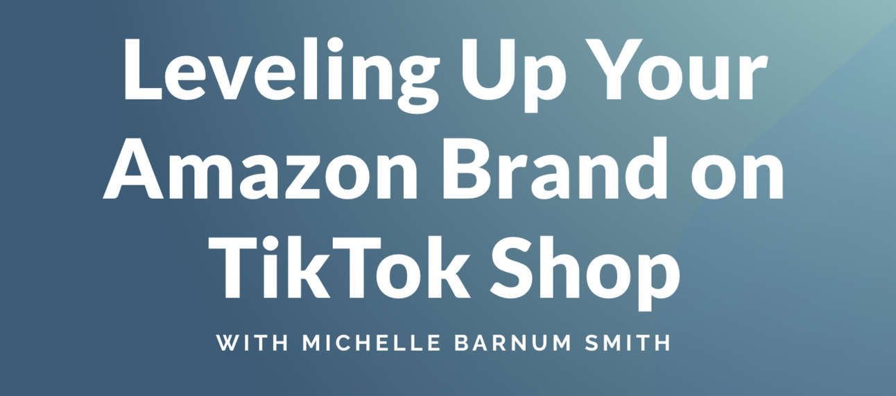Leveling Up Your Amazon Brand on TikTok Shop