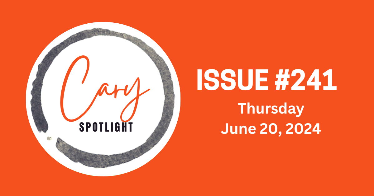 Cary Spotlight | Issue #241