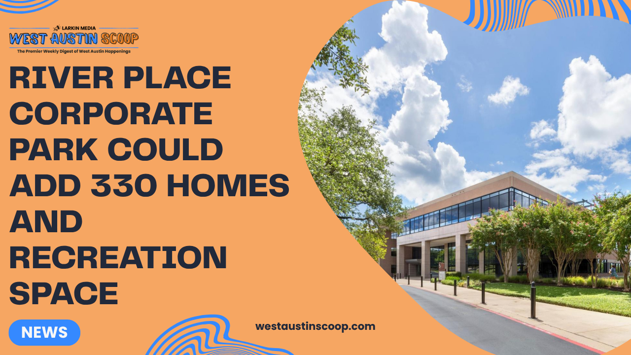 River Place Corporate Park Could Add 330 Homes and Recreation Space