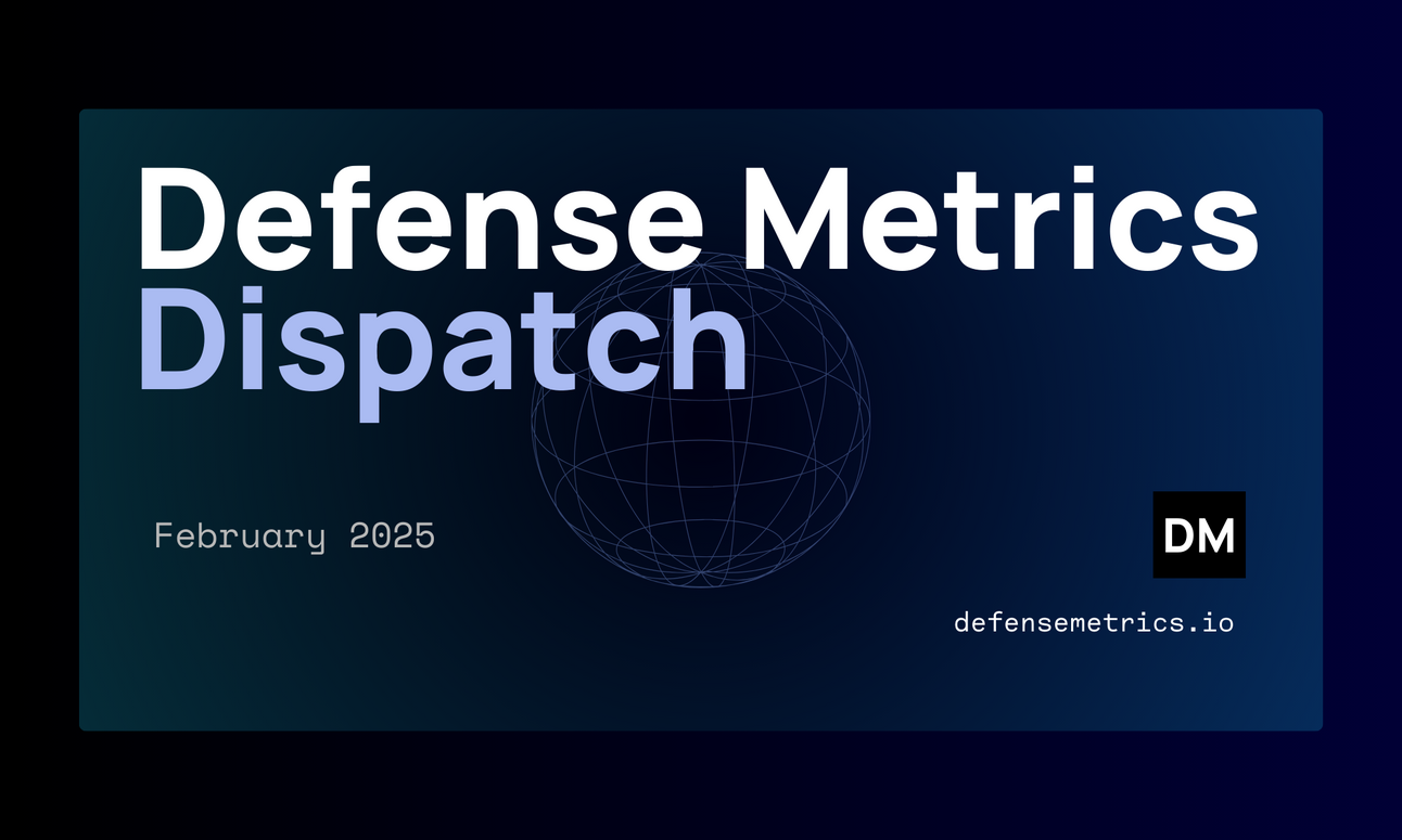 Defense Metrics Dispatch: February, 2025