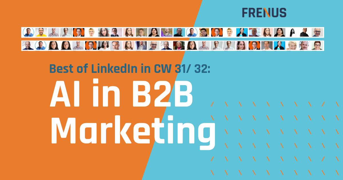 Best of LinkedIn: AI in B2B Marketing CW 31/ 32