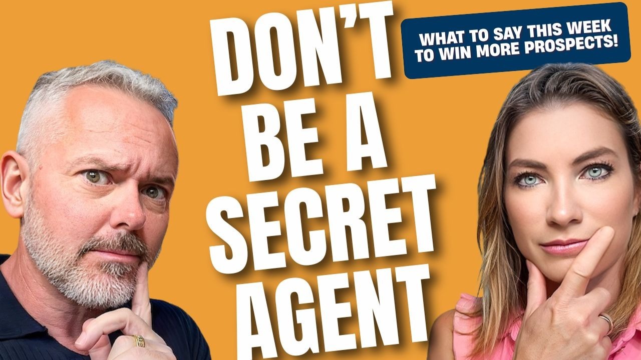 🏡 Don’t Be a Secret Agent: What to Say This Week to Win More Prospects!