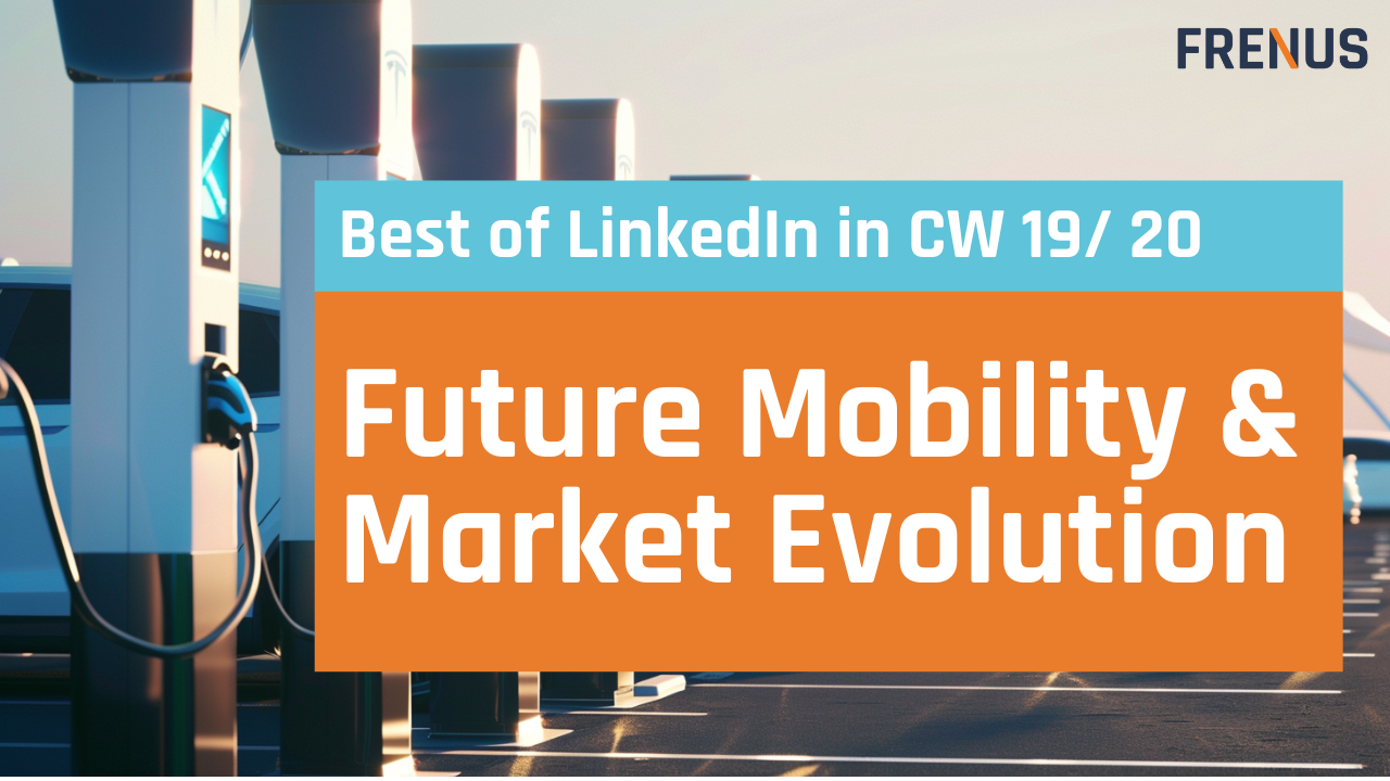 Best of LinkedIn: Future Mobility & Market Evolution CW 19/ 20