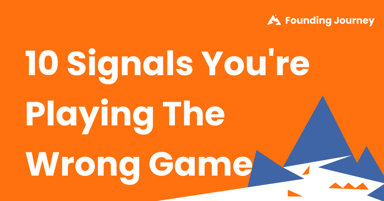 10 Signals You're Playing the Wrong Game