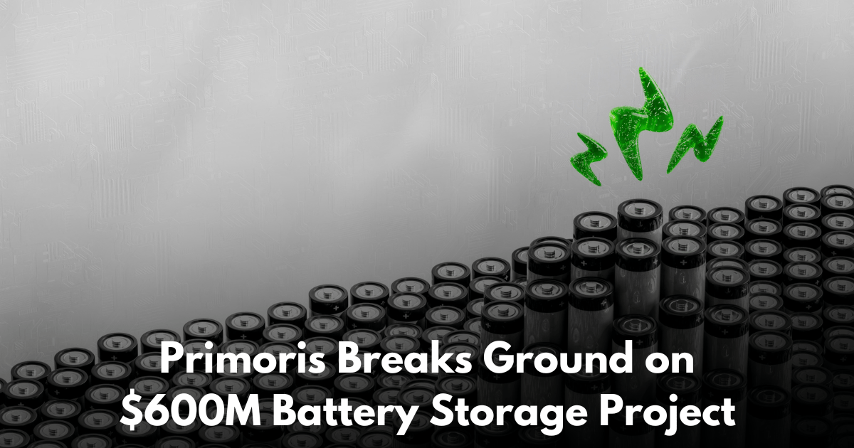 Primoris Breaks Ground on $600M Cormorant Battery Storage Project in Daly City