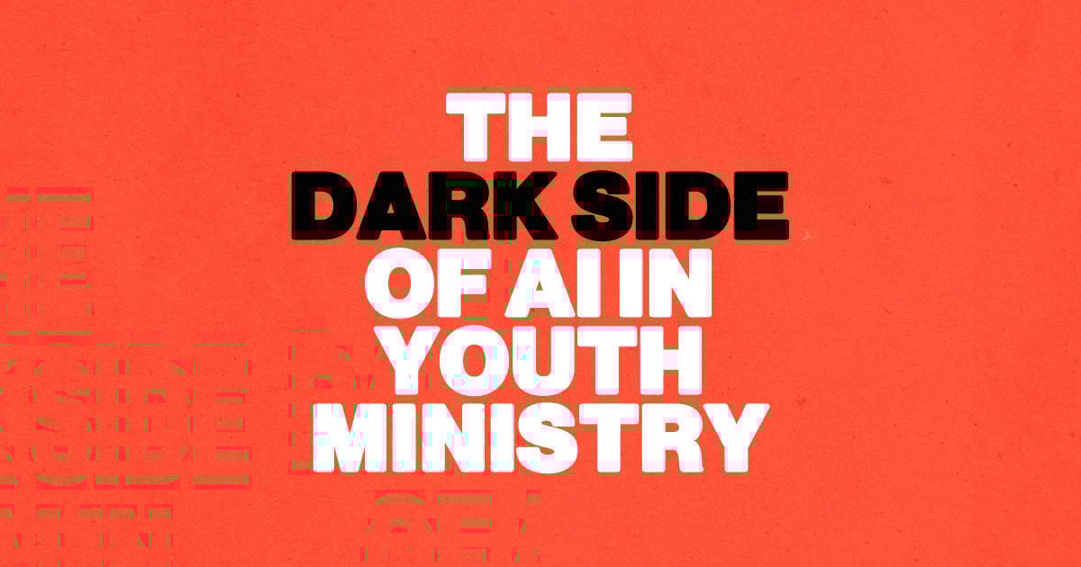 The Dark Side Of AI In Youth Ministry