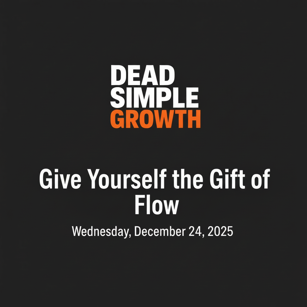 Give Yourself the Gift of Flow