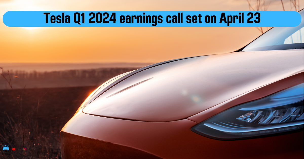 Tesla Q1 2024 earnings call set on April 23, 2024