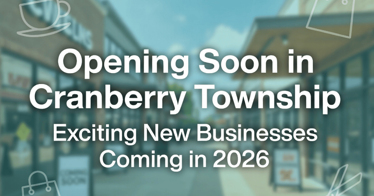 Opening Soon in Cranberry Township: New Businesses Coming in 2026