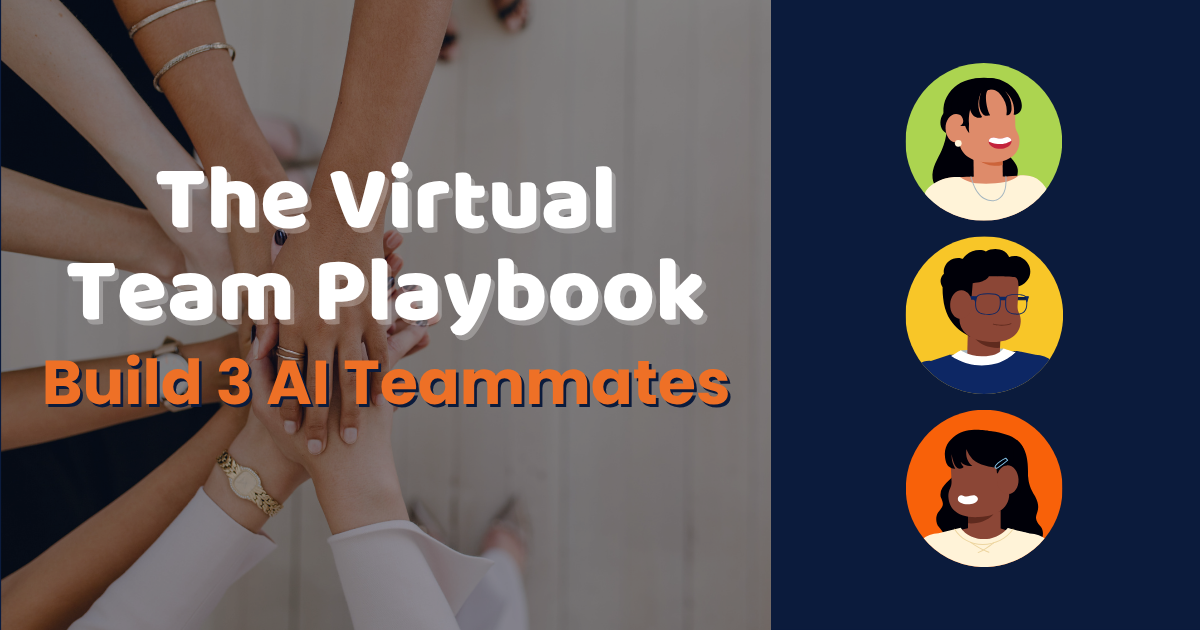 The Virtual Team Playbook: Build 3 AI Teammates