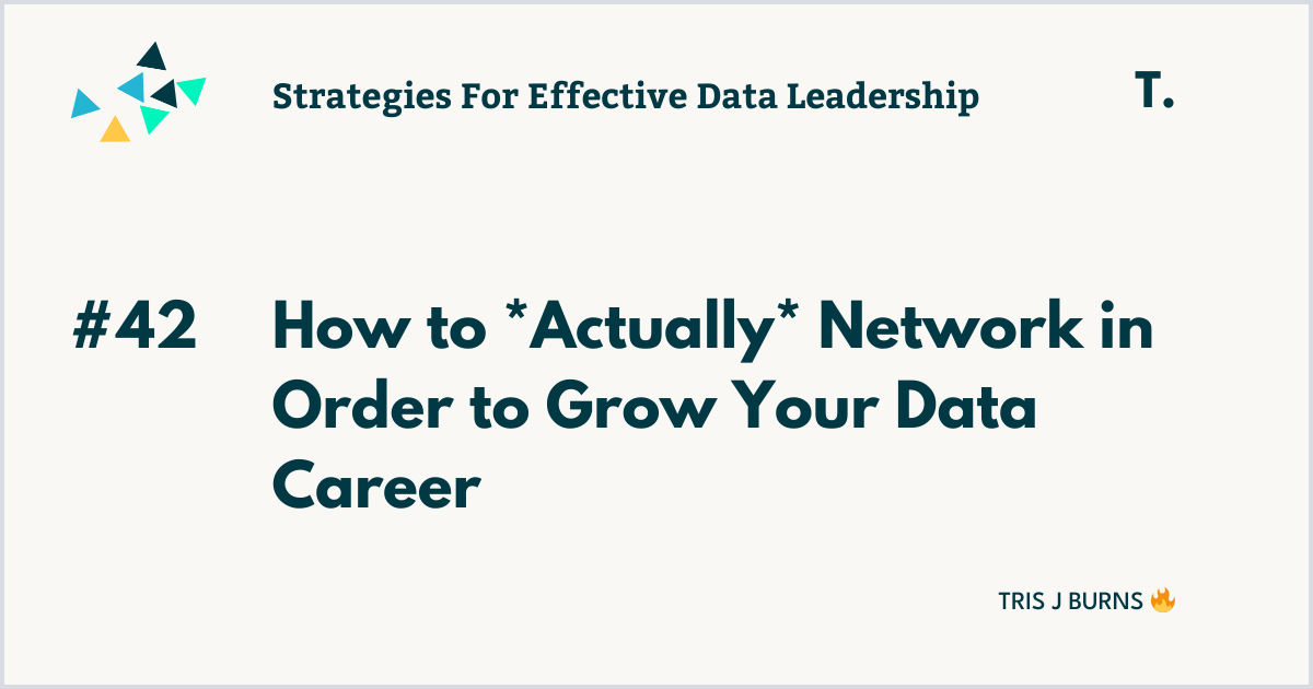 How to *Actually* Network  to Grow Your Data Career