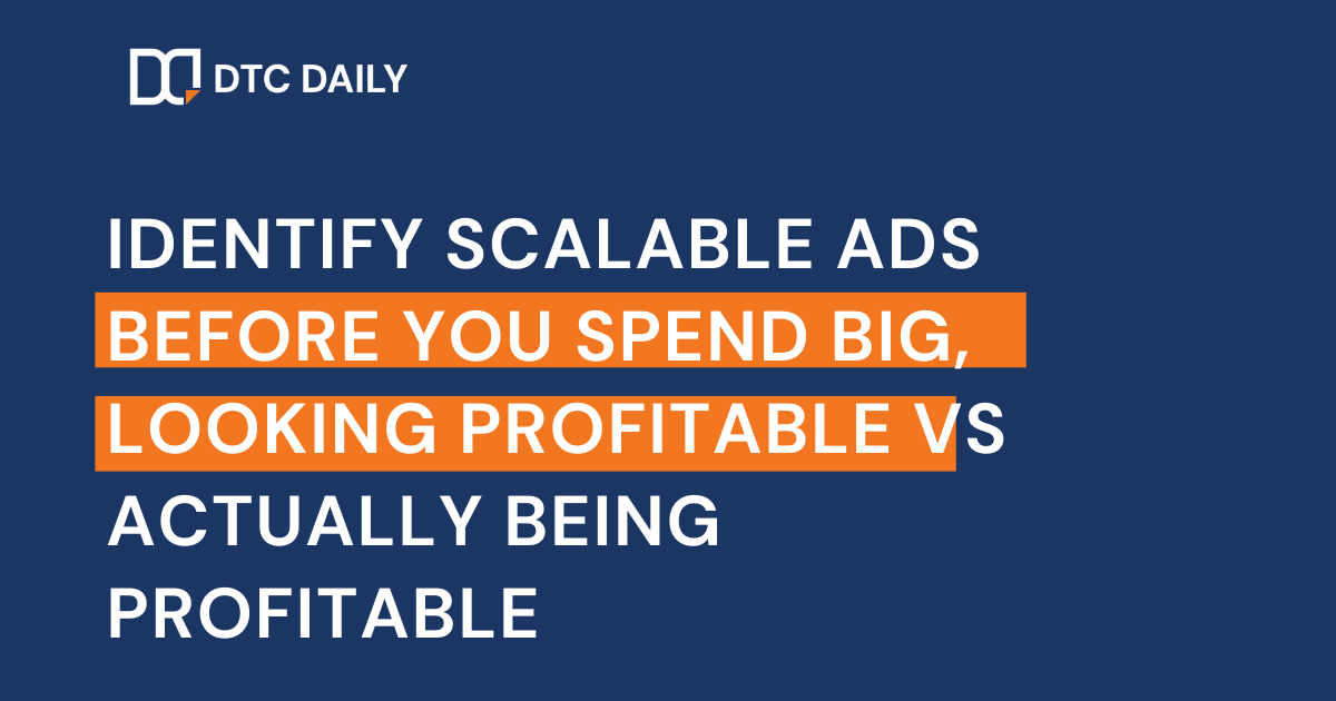 Identify scalable ads before you burn your budget