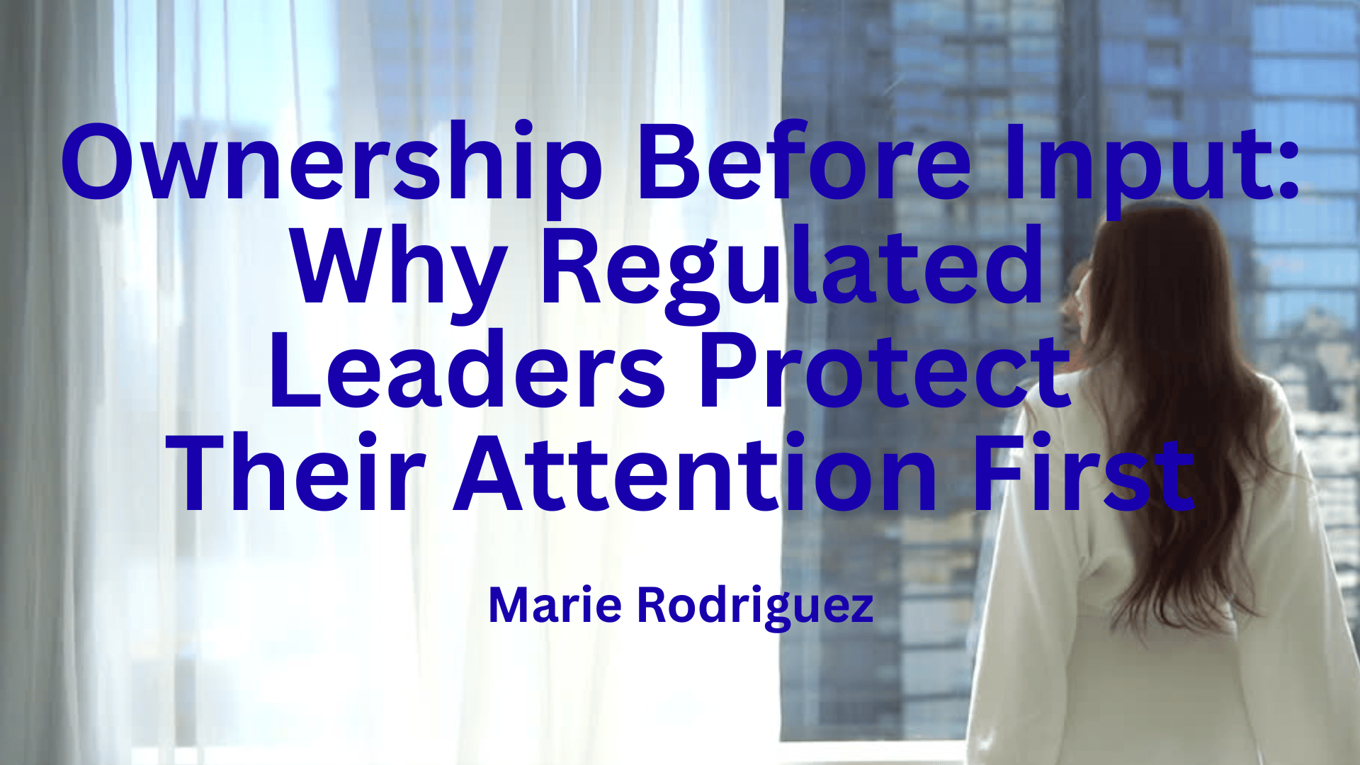 Ownership Before Input: The Cost of Unprotected Attention in Leadership